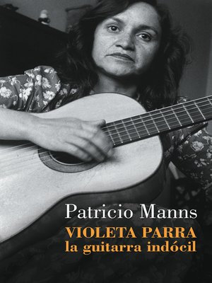 cover image of Violeta Parra. La guitarra indócil